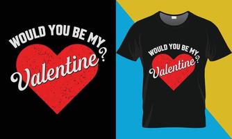 Would you be my valentine, Valentine's t-shirt design. vector