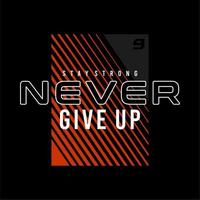 never give up vector typography for t-shirt. perfect for simple style