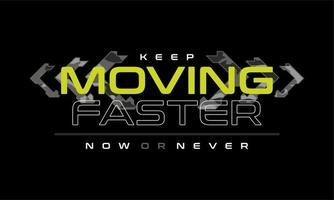 keep moving faster vector typography for t-shirt. perfect for simple style