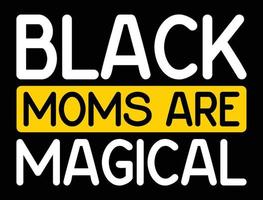 Las mamás negras son mágicas. diseño de camisetas para mamás negras. vector