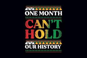 One Month Can't hold Our history SVG Black Month History Quote T Shirt Design vector