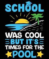 la escuela fue genial, pero es hora de la ilustración de la camiseta del vector gráfico de la piscina