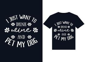 solo quiero beber vino y acariciar a mi perro ilustraciones para el diseño de camisetas listas para imprimir vector