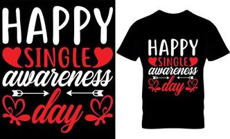 happy single awareness day. valentine's t-shirt design template. vector