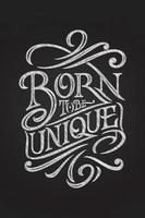 Lettering with chalk BORN TO BE UNIQUE on a chalkboard. Vector illustration for posters, banners, for printing on notepads and sketchbooks. Handmade typography.