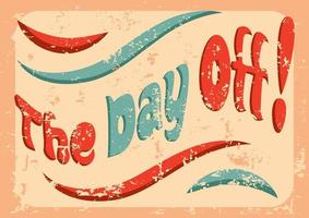 The Day Off phrase in a wavy shape, groovy poster in 1970s style, lettering in groovy style, vector banner, poster, card with quotation in 70s old fashioned style.