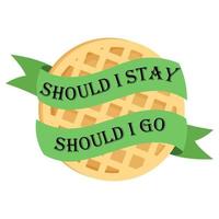 Should i stay Should i go quote with round waffle. vector