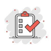 Checklist document sign icon in comic style. Survey vector cartoon illustration on white isolated background. Check mark banner business concept splash effect.