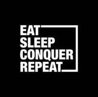 comer, dormir, conquistar, repetir tipografía. comer dormir conquistar repetir logo. vector