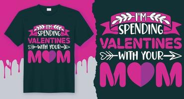 I'm Spending Valentines With your mom. Best Valentine's Day Design for gift cards, banners, vectors, t-shirts, posters, print, etc vector