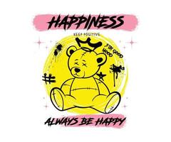 Urban typography street art graffiti, happiness slogan, print with spray effect and cute teddy bear for graphic tee t shirt or sweatshirt - Vector