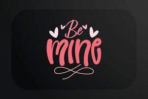 Be mine design for t-shirt and other print items vector