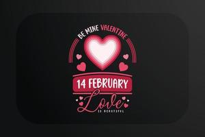 Be mine valentine 14 February love is beautiful design for t-shirt and other print items vector