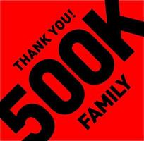 Thank you 500k family. 500k followers thanks. vector