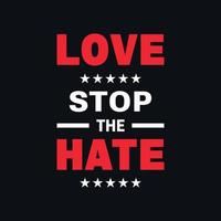 Love stops the hate motivational typography vector t shirt design