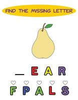 Find missing letter. yellow pear. Educational spelling game for kids.Education puzzle for children find missing letter of cute cartoon apple  printable bug worksheet vector