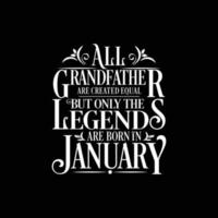 All Grandfather are created equal but only the legends are born in. Birthday And Wedding Anniversary Typographic Design Vector. Free vector