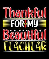 Thankful For My Beautiful Teacher Quotes T-Shirt Design. The Best  Thanks Giving Quotes T-Shirt Design. vector