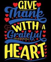 Give Thank With A grateful Heart Quotes T-Shirt Design. The Best  Thanks Giving Quotes T-Shirt Design. vector