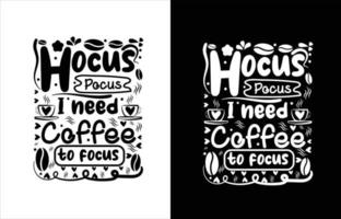 HOCUS POCUS I NEED COFFEE TO FOCUS TYPOGRAPHY  COFFEE T-SHIRT DESIGN. vector