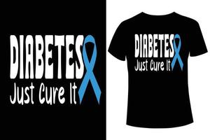 Diabetes just cure it diabetes  awareness t-shirt  design  vector template