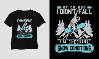 por supuesto que no me caí, estoy revisando el diseño de la camiseta de las condiciones de la nieve con montañas, snowboard y estilo retro vector