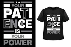 Your patience is your power - Motivational quotes and minimalist t-shirt design template vector