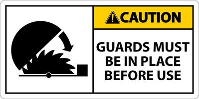 Caution Guards Must Be In Place Sign On White Background vector