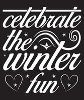 Celebrate The Winter Fun Typography T-Shirt Design Template vector