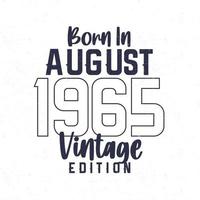 Born in August 1965. Vintage birthday T-shirt for those born in the year 1965 vector