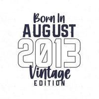 Born in August 2013. Vintage birthday T-shirt for those born in the year 2013 vector