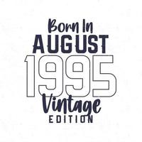 Born in August 1995. Vintage birthday T-shirt for those born in the year 1995 vector