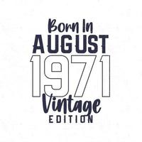 Born in August 1971. Vintage birthday T-shirt for those born in the year 1971 vector