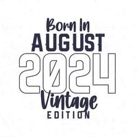 Born in August 2024. Vintage birthday T-shirt for those born in the year 2024 vector