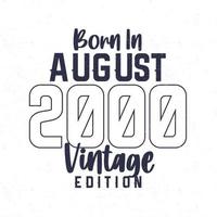 Born in August 2000. Vintage birthday T-shirt for those born in the year 2000 vector