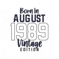 Born in August 1989. Vintage birthday T-shirt for those born in the year 1989 vector