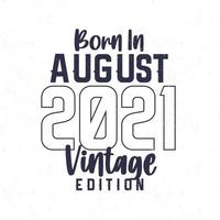 Born in August 2021. Vintage birthday T-shirt for those born in the year 2021 vector