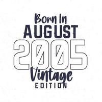 Born in August 2005. Vintage birthday T-shirt for those born in the year 2005 vector