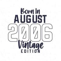 Born in August 2006. Vintage birthday T-shirt for those born in the year 2006 vector