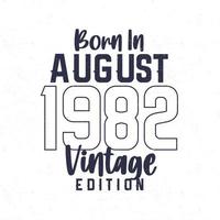 Born in August 1982. Vintage birthday T-shirt for those born in the year 1982 vector