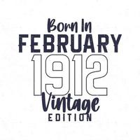 Born in February 1912. Vintage birthday T-shirt for those born in the year 1912 vector