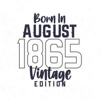 Born in August 1865. Vintage birthday T-shirt for those born in the year 1865 vector