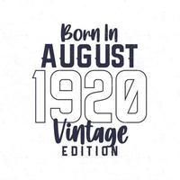 Born in August 1920. Vintage birthday T-shirt for those born in the year 1920 vector