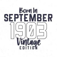 Born in September 1903. Vintage birthday T-shirt for those born in the year 1903 vector