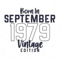 Born in September 1979. Vintage birthday T-shirt for those born in the year 1979 vector