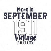 Born in September 1911. Vintage birthday T-shirt for those born in the year 1911 vector