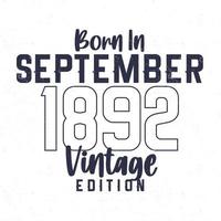 Born in September 1892. Vintage birthday T-shirt for those born in the year 1892 vector