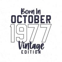 Born in October 1977. Vintage birthday T-shirt for those born in the year 1977 vector
