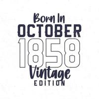 Born in October 1858. Vintage birthday T-shirt for those born in the year 1858 vector