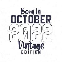 Born in October 2022. Vintage birthday T-shirt for those born in the year 2022 vector